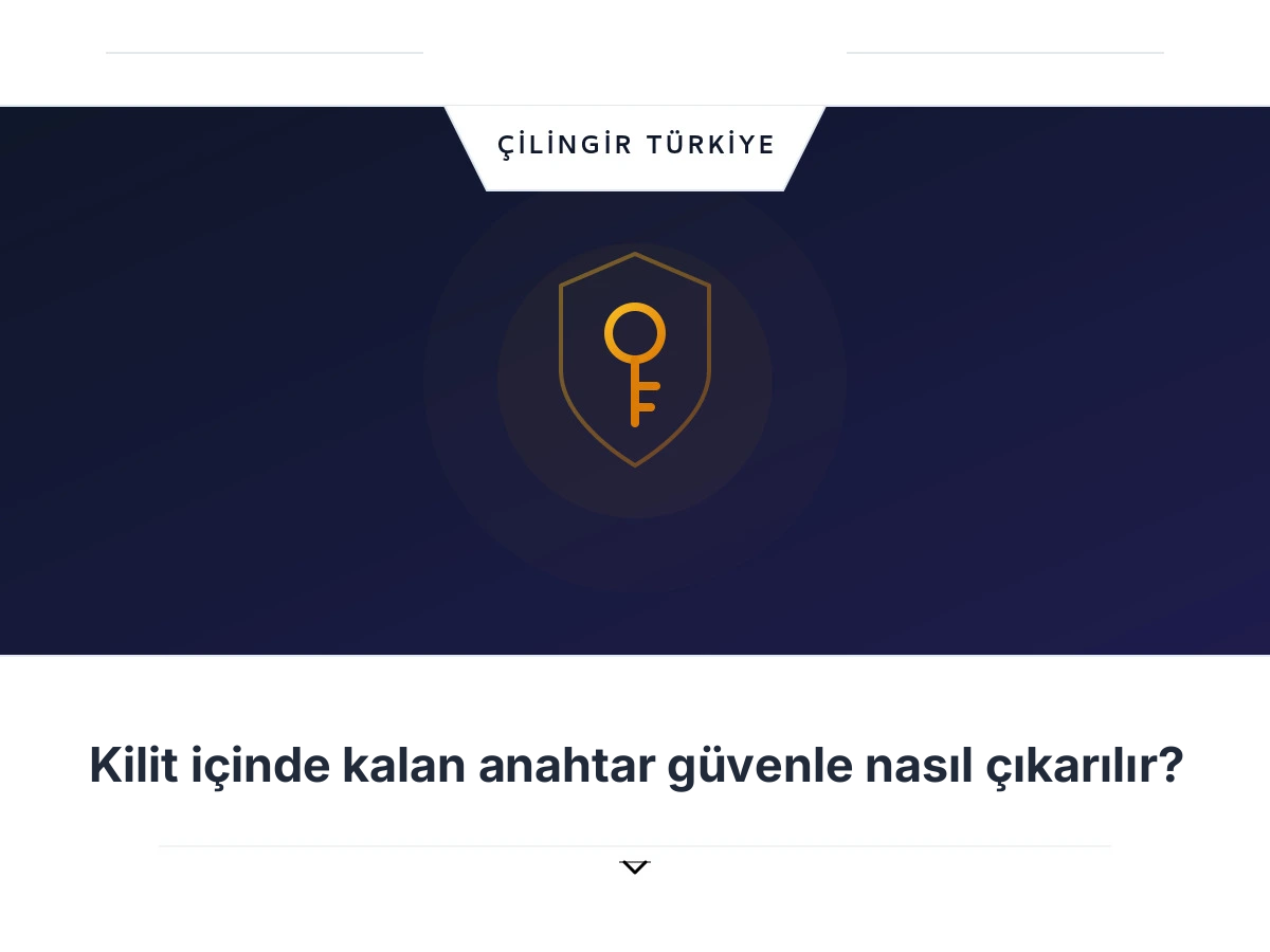 Kilit içinde kalan anahtar güvenle nasıl çıkarılır?