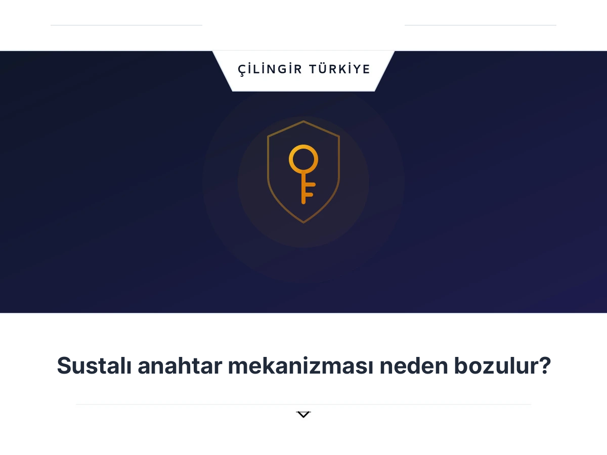 Sustalı anahtar mekanizması neden bozulur?